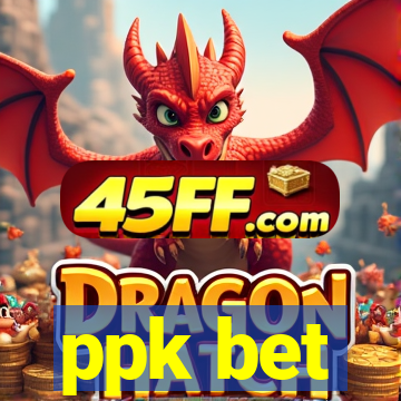ppk bet
